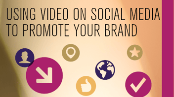 Using Video on Social Media To Promote Your Brand