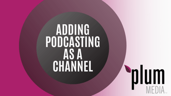 Adding Podcasting as a Channel