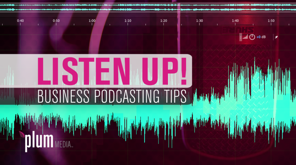 Listen Up: Business Podcasting Tips
